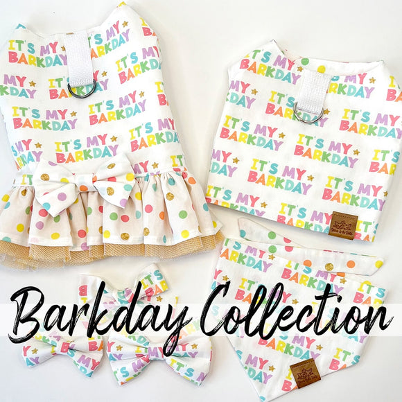 Our Barkday Collection is perfect for your pups celebration. Collection includes, barkday slice of cake toy, dress, harness, bandana and school girl bow